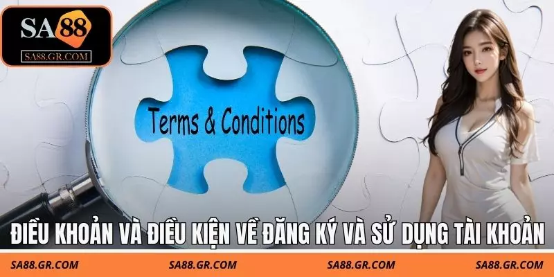 Điều khoản và điều kiện về đăng ký và sử dụng tài khoản