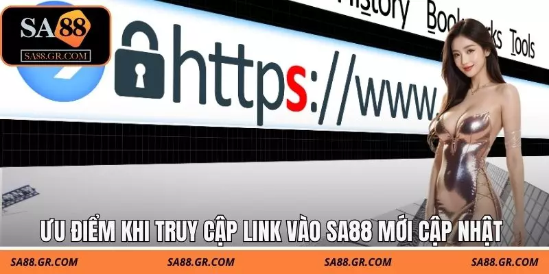 Ưu điểm khi truy cập link vào SA88 mới cập nhật