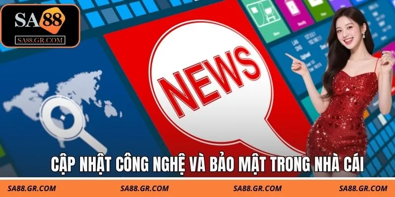 Cập nhật công nghệ và bảo mật trong nhà cái