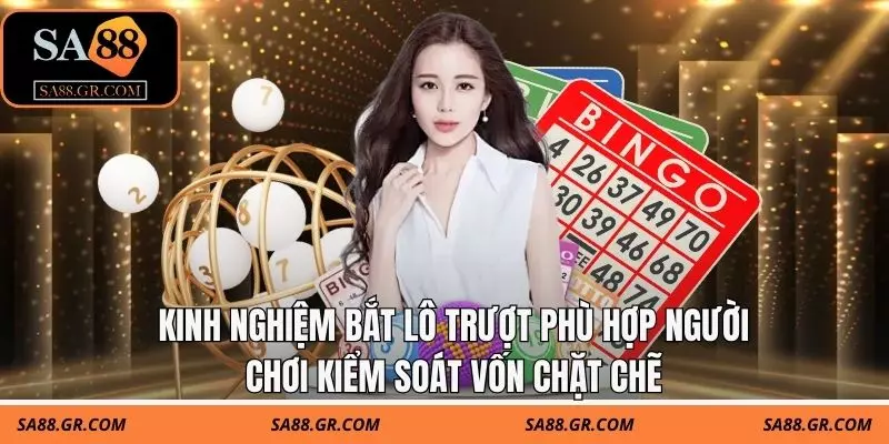 Kinh nghiệm bắt lô trượt phù hợp người chơi kiểm soát vốn chặt chẽ Kinh nghiệm bắt lô trượt phù hợp người chơi kiểm soát vốn chặt chẽ