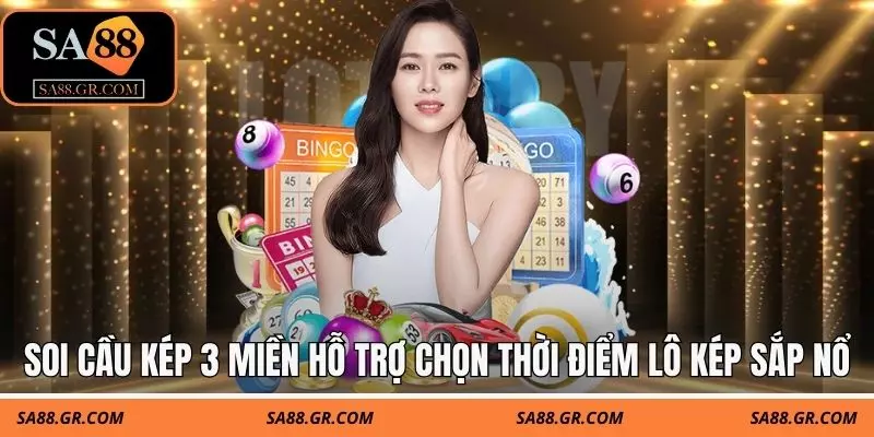 Soi cầu kép 3 miền hỗ trợ chọn thời điểm lô kép sắp nổ