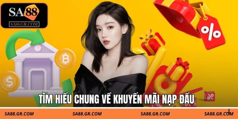 Tìm hiểu chung về khuyến mãi nạp đầu Tìm hiểu chung về khuyến mãi nạp đầu