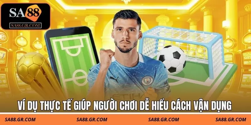 Ví dụ thực tế giúp người chơi dễ hiểu cách vận dụng kèo cơ hội kép